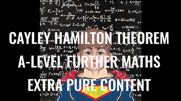 A-Level Further Maths : Further Pure Cayley Hamilton Theorem
