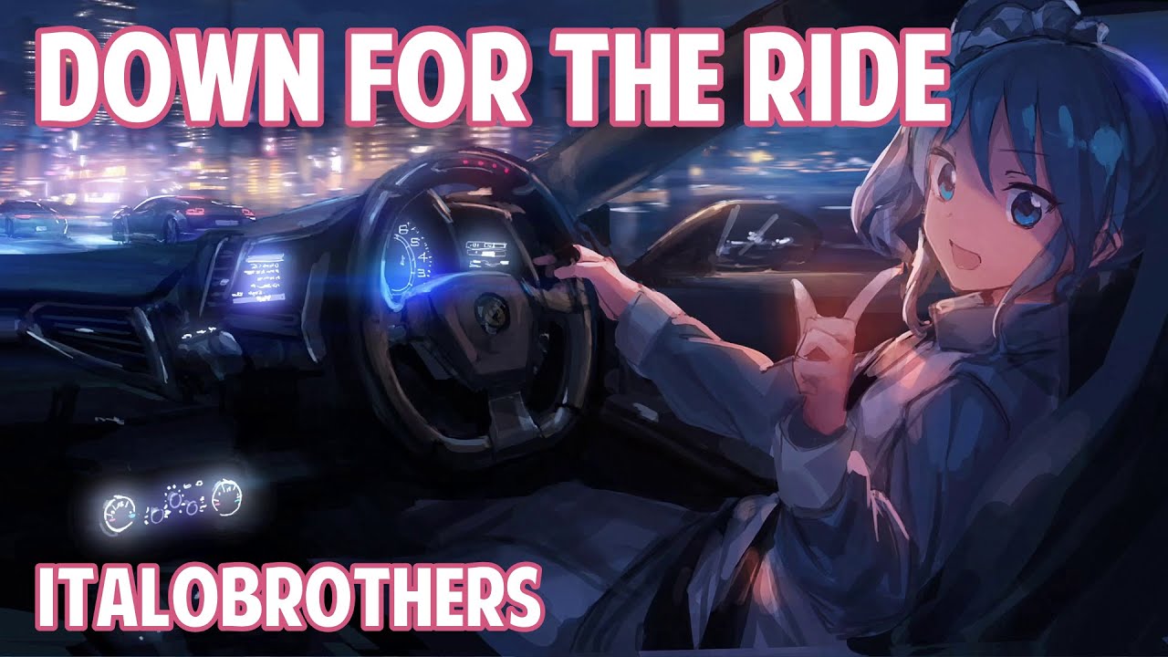Nightcore Down For The Ride (ItaloBrothers) (Lyrics) YouTube Music