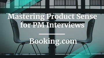 Webinar: Mastering Product Sense for PM Interviews by Booking.com PM, Simar Singh