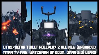 UTR2/ULTRA TOILET ROLEPLAY 2 ALL NEW (UPGRADED TITAN TV MAN, WATCHMAN OF DOOM, GMAN 5.0) LEAKS