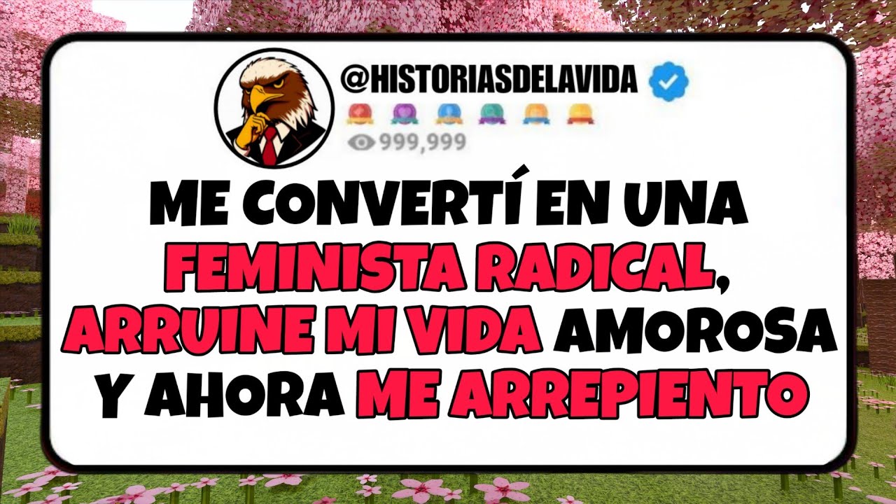 Me convertí en una FEMINISTA RADICAL, ARRUINE MI VIDA AMOROSA y ahora ME ARREPIENTO