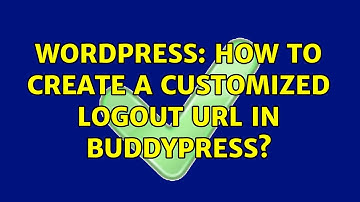 Wordpress: How to create a customized logout URL in BuddyPress?