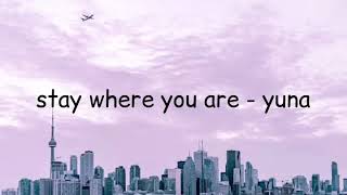 stay where you are - yuna (lyrics video)