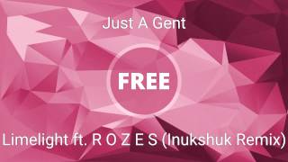 Just A Gent - Limelight ft. R O Z E S (Inukshuk Remix)