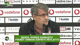 Şenol Güneş Konuştu, Fikret Orman Espriyi Patlattı...