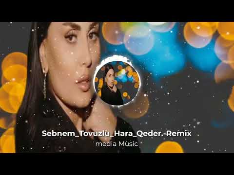 #Sebnem#Tovuzlu#Hara#Qeder#remix#2024#