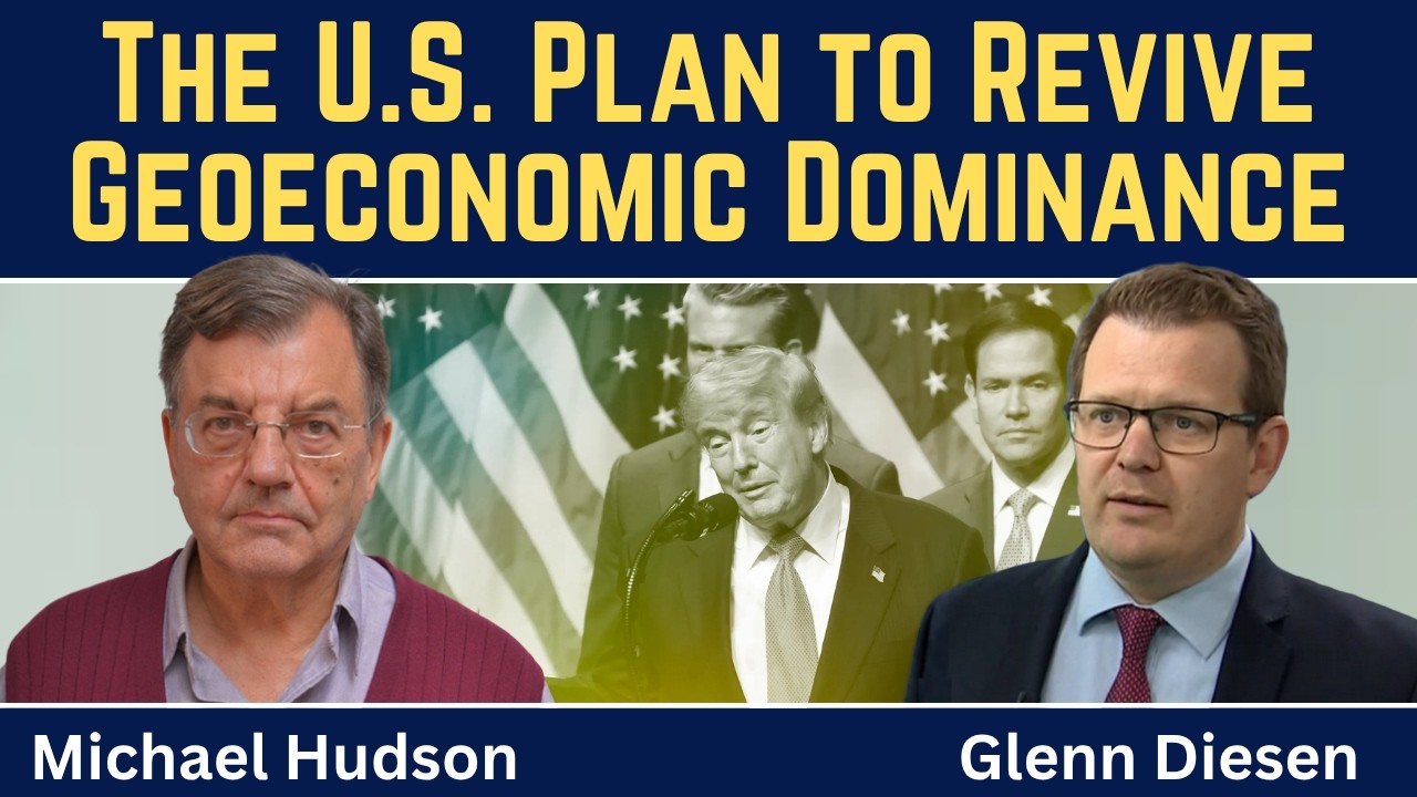 Michael Hudson: The U.S. Plan to Revive Geoeconomic Dominance