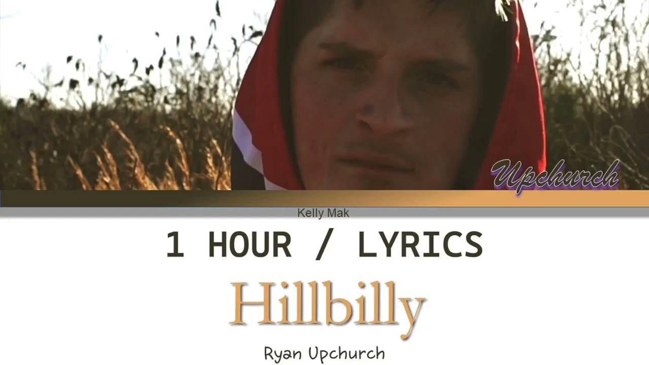 Upchurch Hillbilly [1 Hour Loop] With Lyrics YouTube