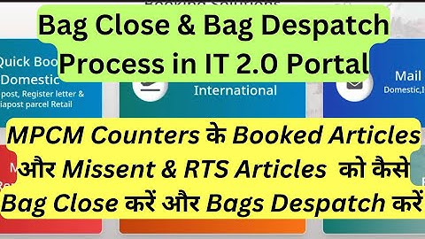 Bag Close process in IT 2.0 | Bag Despatch Procedure in IT 2.0 Portal