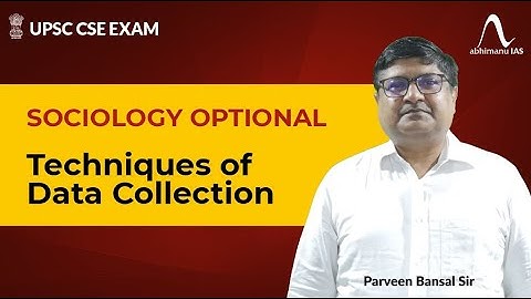 Techniques of Data Collection | Sociology Optional | By Parveen Bansal Sir