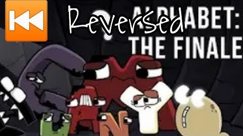 Now I know My ABCs...(Epilogue) | Alphabet Lore but its reversed