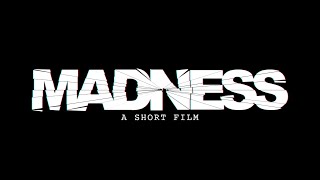 Madness - Short Film