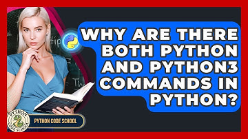 Why Are There Both Python And Python3 Commands In Python? - Python Code School