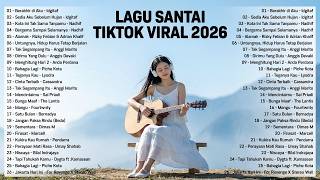 Lagu Santai Viral Tiktok 2026  Lagu Pop Indonesia Terbaru 2026  Top Hits Indonesia 2026