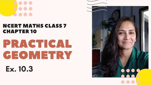NCERT Maths Class 7 Chapter 10 Practical geometry. Ex. 10.3