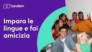 Impara le lingue e fai nuove amicizie con Tandem