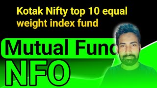 Kotak Nifty top 10 equal weight index fund