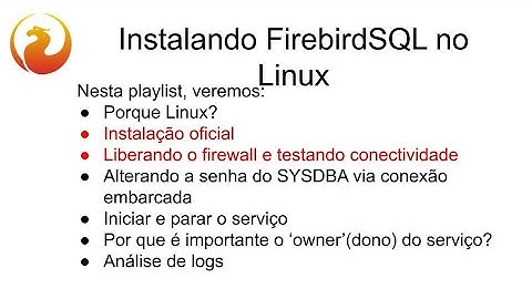 Instalação do FirebirdSQL no Linux (Debian e Redhat) - Mãos à massa