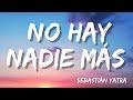 Sebastián Yatra  - No Hay Nadie Más ( Letra/Lyrics)