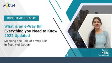 What is an e-Way Bill? | Everything you Need to Know | 2022 Updated | Compliance Tuesday