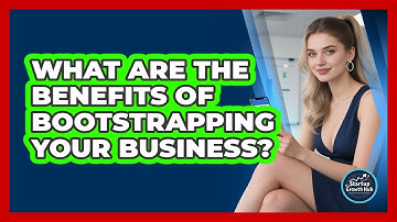What Are the Benefits of Bootstrapping Your Business?