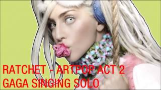 Lady Gaga - Ratchet Version Solo