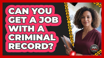 Can You Get a Job With a Criminal Record?