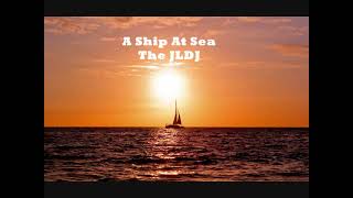 The JLDJ - A Ship At Sea (At Last I'm Free)