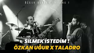 Silmek İstedim - Özkan Uğur x Taladro (ft Esen Beats) #ÖzkanUğurAnısına Resimi