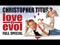 Christopher titus  love is evol  full special