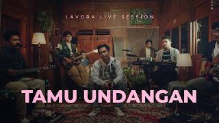 Tamu Undangan - LAVORA (Live Session)