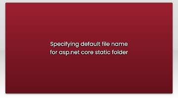 Specifying default file name for asp.net core static folder