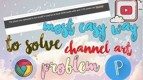 How to fix youtube channel art error | the photo you uploaded is too small | for android or Ios