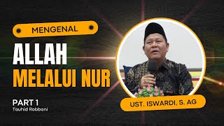 Mengenal Allah Melalui Nur  Kajian Tauhid  Ust Iswardi S Ag part 13