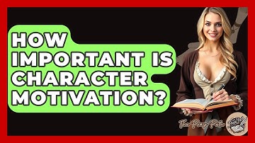 How Important Is Character Motivation? - The Prose Path