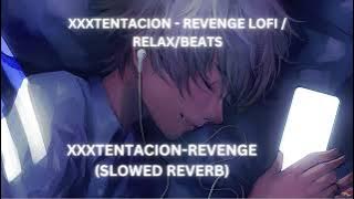 XXXTENTACION - REVENGE LOFI (SLOWED / REVERB) BEATS