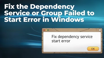 How to Fix the Dependency Service or Group Failed to Start Error in Windows? [GUIDE]