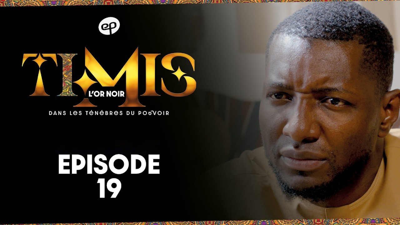 TIMIS - L'Or Noir - Episode 19 **VOSTFR**