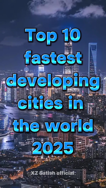Top 10 fastest developing cities in the world 2025😯 #top10 #devloper #hyderabad #banglore #shenzhen