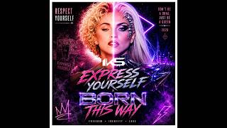 MADONNA feat LADY GAGA - Express Yourself vs Born this way (IKS MASHUP RELOAD) #remix #mashup
