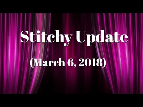 Cross Stitch/Flosstube #228 Stitchy Update ~ March 6, 2018