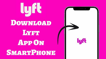 How to Download and Install the Lyft App on Your Phone? Easy Download Tutorial