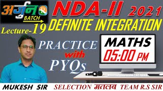 NDA Maths Lecture -19 | Definite Integration Practice With PYQs | Defence Exams | Mukesh Sir