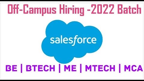 Salesforce Off Campus Drive 2022 BATCH | BE | BTECH | ME | MTECH | MCA