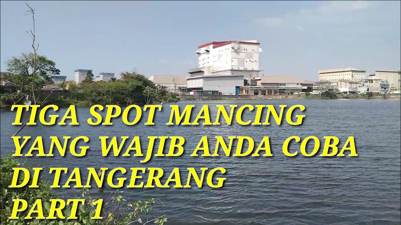 TIGA SPOT MANCING YANG WAJIB ANDA COBA DI TANGERANG PART 1