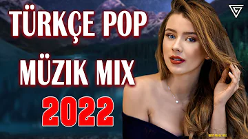 Turkce Pop Muzik 2022 🔥 Özel Şarkılar 2022 - Remix Şarkılar Türkçe Pop 2022 - Türkçe Pop 2022