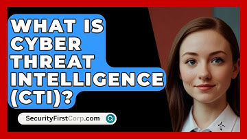What Is Cyber Threat Intelligence (CTI)? - SecurityFirstCorp.com