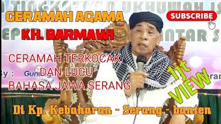 CERAMAH AGAMA, KH. BARMAWI - Di Kebaharan - Serang - Banten