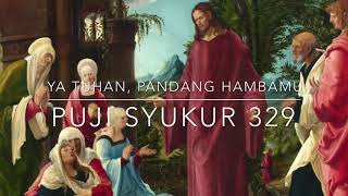 Video thumbnail of "Ya Tuhan, Pandang Hambamu - PS 329"