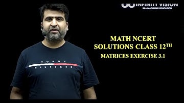 NCERT Matrices Class 12th Math|  Exercise  3.1 Questions with Detailed Solutions